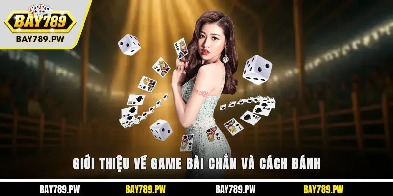 Giới thiệu về game bài chắn và cách đánh