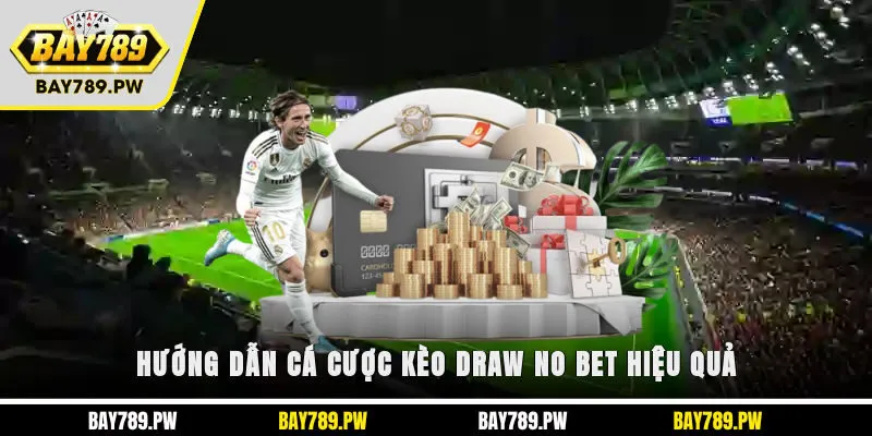 Hướng dẫn cá cược kèo Draw No Bet hiệu quả